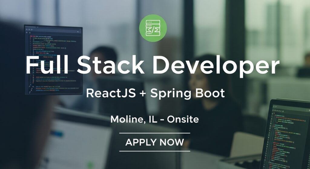 Full Stack Developer (ReactJS + Spring Boot) Job in Moline, IL – Onsite Apply Now
