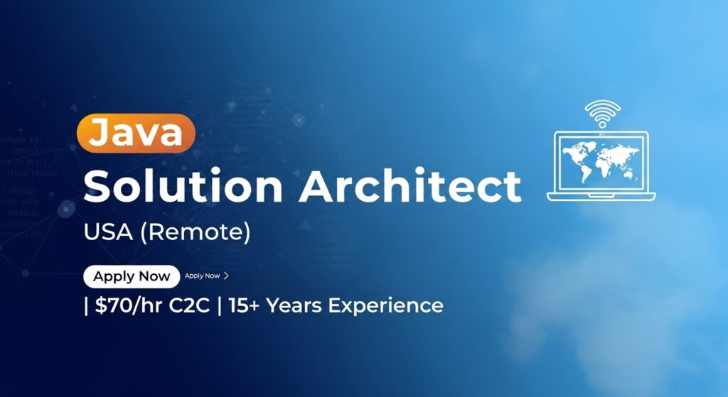 Java Solution Architect Job in USA (Remote) – Apply Now $70hr C2C 15+ Years Experience